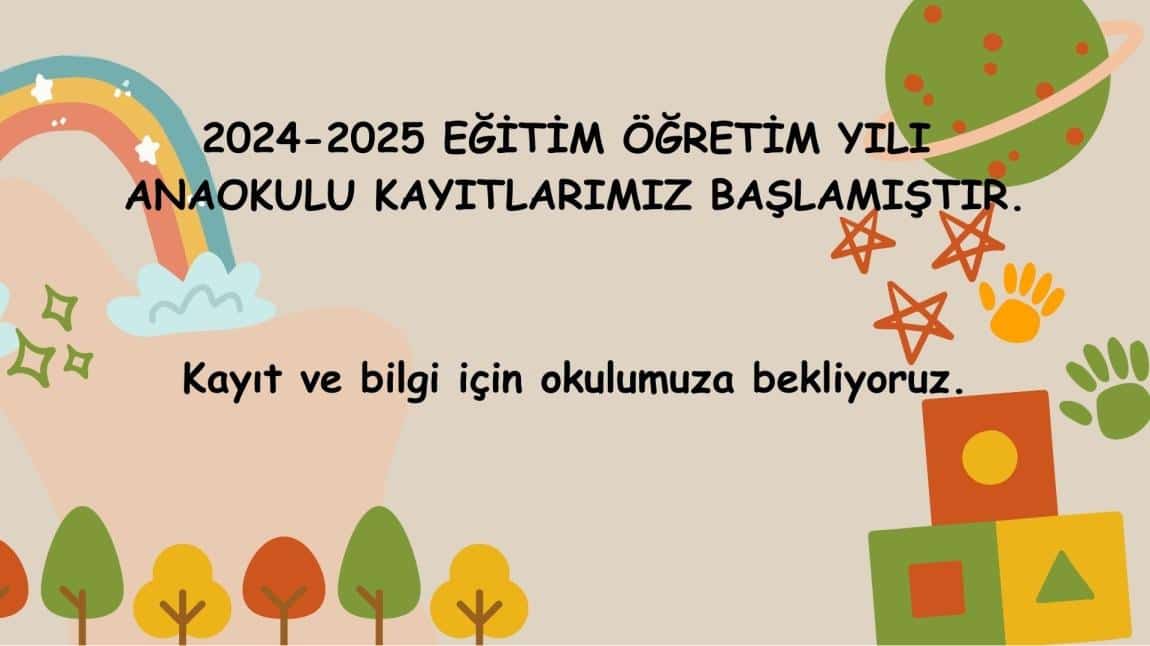 2024- 2025 Eğitim Öğretim yılı için kayıtlarımız başlamıştır. 